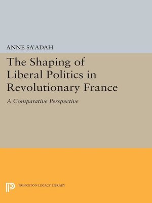 cover image of The Shaping of Liberal Politics in Revolutionary France